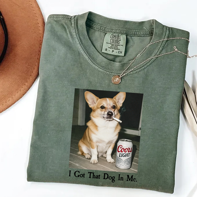 I Got That Dog In Me Corgi T-shirt