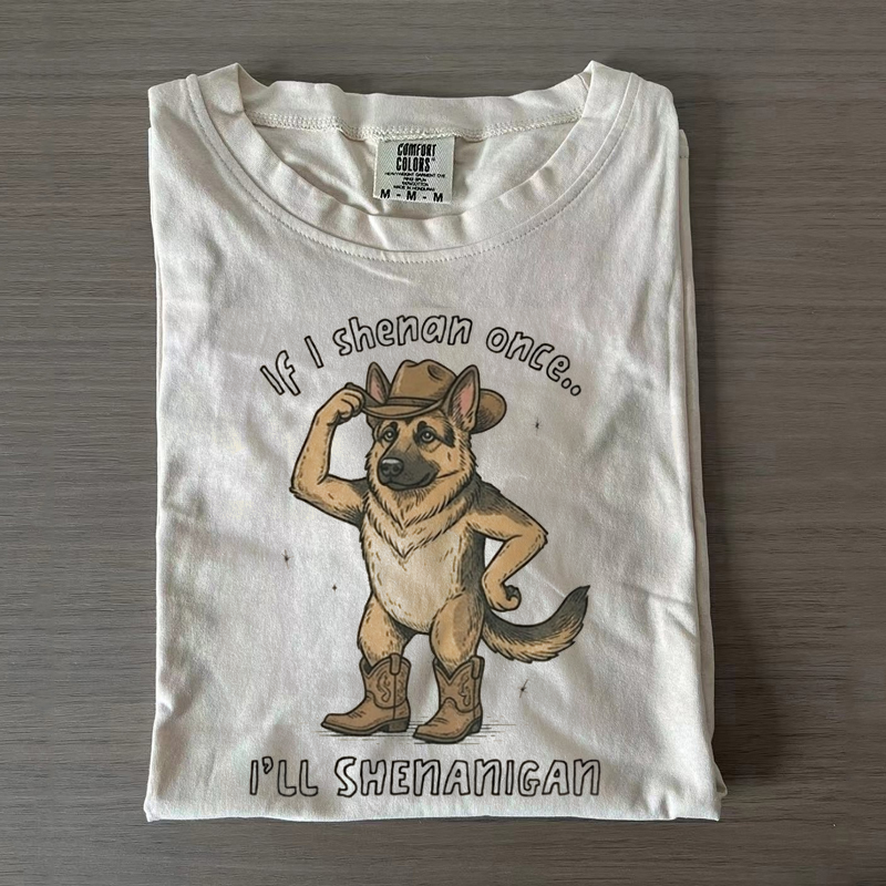 If I Shenan Once I'll Shenanigan German Shepherd T-shirt