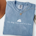 My dog says you're a hoe T-shirt