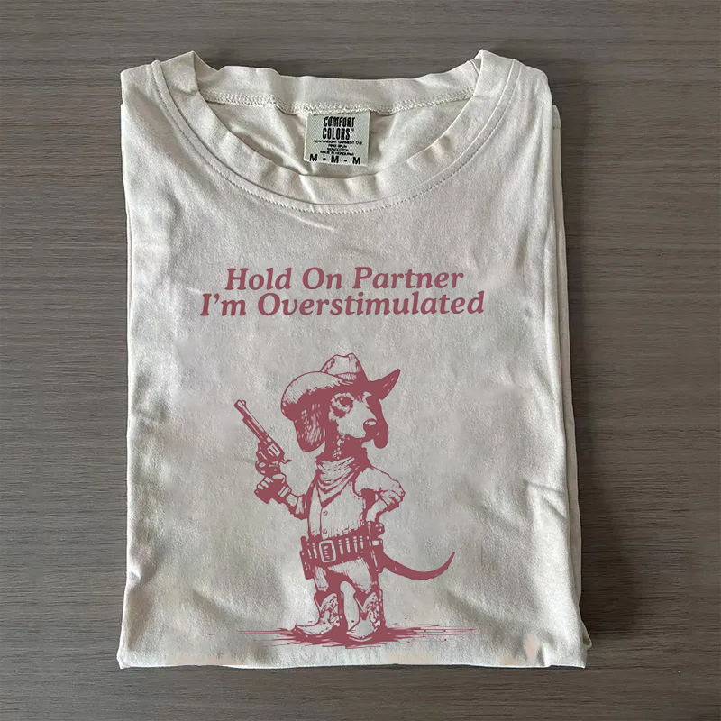 Espera compañero, estoy sobreestimulado Camiseta/Sudadera de Dachshund