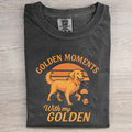 Golden Moments With My Golden T-shirt