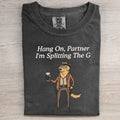 Hang On Partner I'm Splitting The G Golden Retriever T-shirt