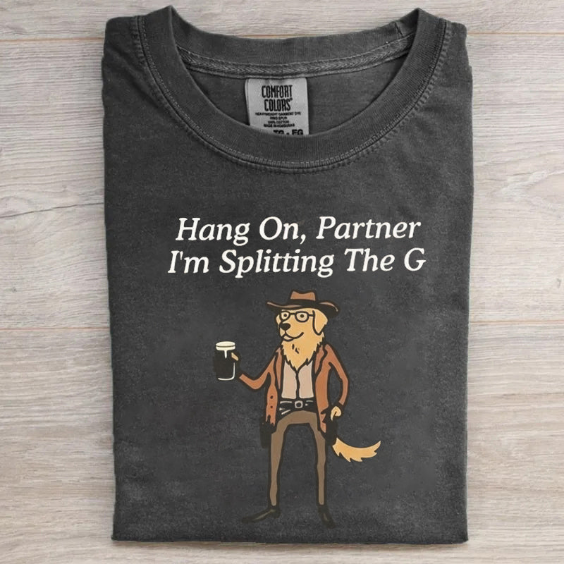 Hang On Partner I'm Splitting The G Golden Retriever T-shirt